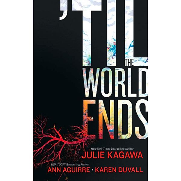 Till The World Ends: Dawn of Eden / Thistle & Thorne / Sun Storm (Luna), Julie Kagawa, Ann Aguirre, Karen Duvall