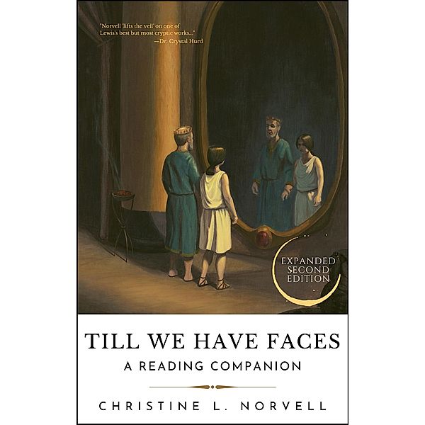 Till We Have Faces: A Reading Companion, Christine L. Norvell