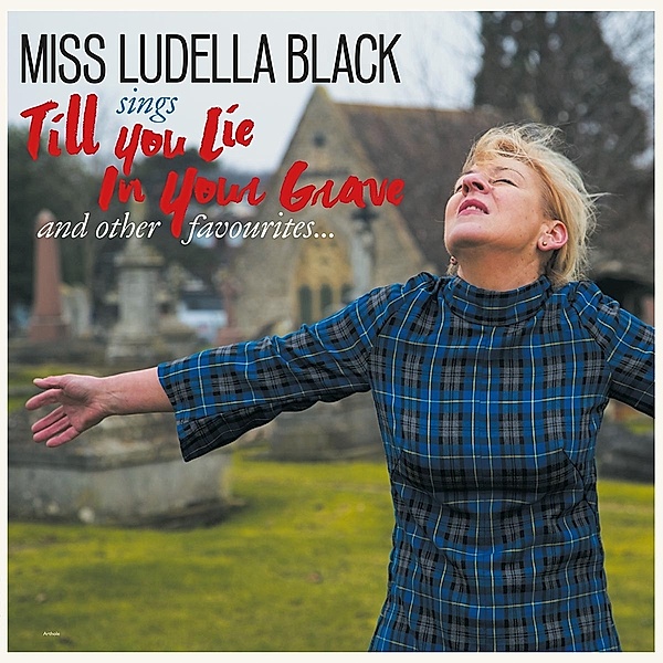 Till You Lie In Your Grave, Miss Ludella Black