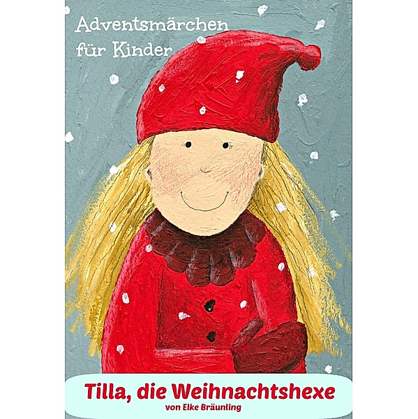 Tilla, die Weihnachtshexe, Elke Bräunling