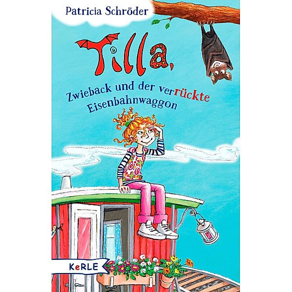 Tilla und Zwieback Band 1: Tilla, Zwieback und der verrückte Eisenbahnwaggon, Patricia Schröder