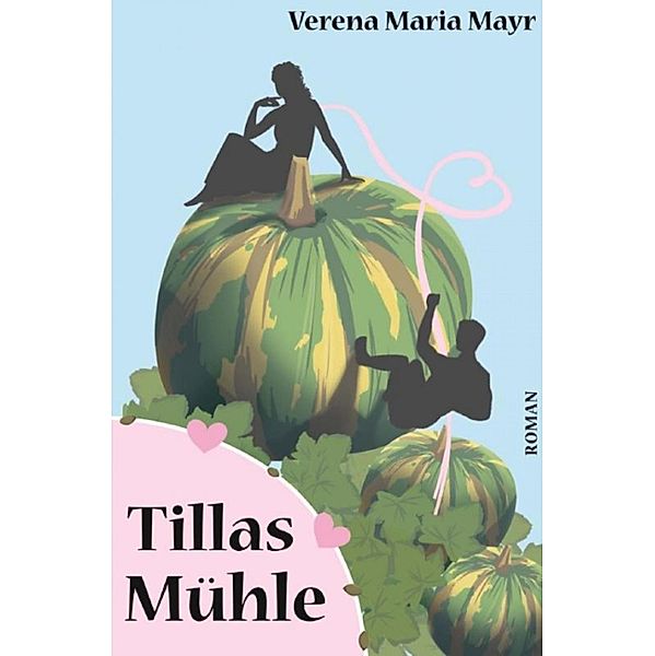 Tillas Mühle, Verena Maria Mayr