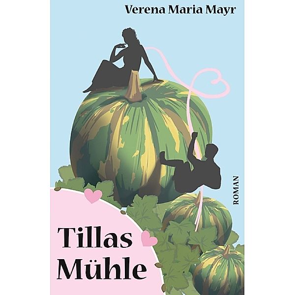 Tillas Mühle, Verena Maria Mayr