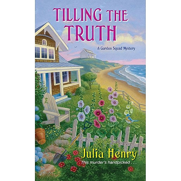 Tilling the Truth / A Garden Squad Mystery Bd.2, Julia Henry