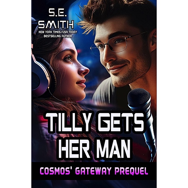 Tilly Gets Her Man (Cosmos' Gateway, #1) / Cosmos' Gateway, S. E. Smith