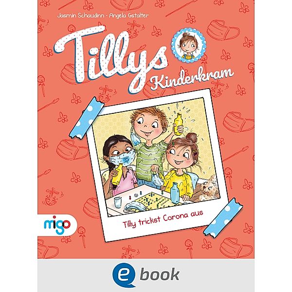 Tilly trickst Corona aus / Tillys Kinderkram Bd.1, Jasmin Schaudinn