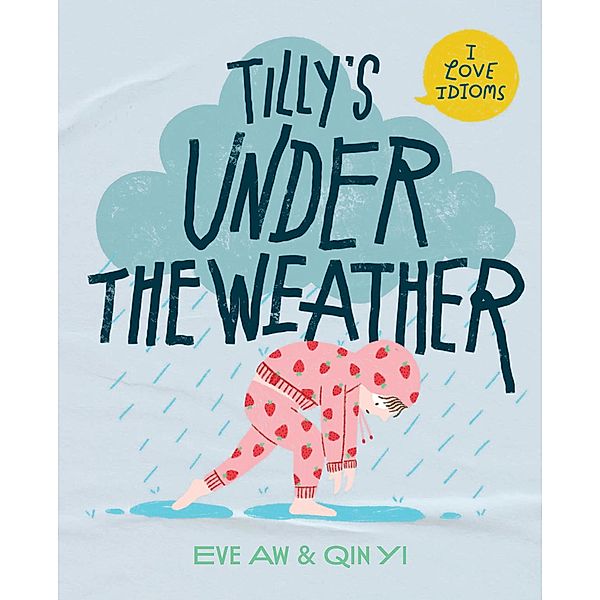 Tilly's Under the Weather (I Love Idioms, #1) / I Love Idioms, Eve Aw