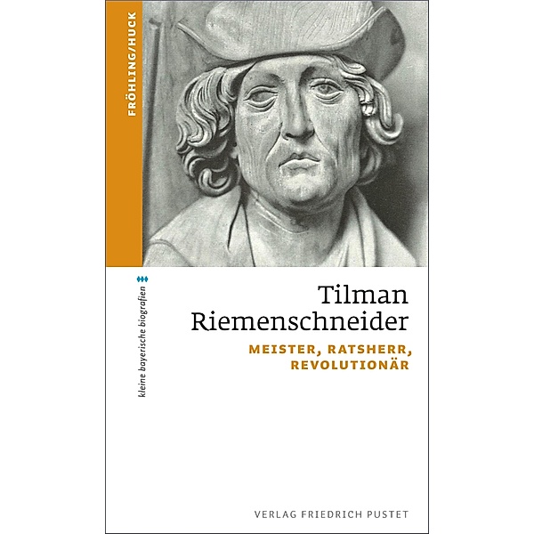 Tilman Riemenschneider / kleine bayerische biografien, Stefan Fröhling, Markus Huck