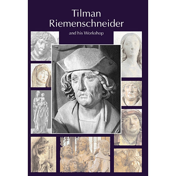 Tilman Riemenschneider The Sculptor and his Workshop, Iris Kalden-Rosenfeld