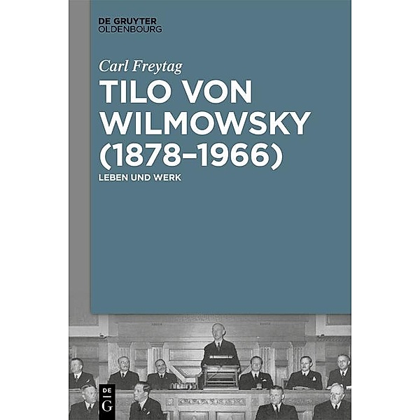 Tilo von Wilmowsky (1878-1966) / Jahrbuch des Dokumentationsarchivs des österreichischen Widerstandes, Carl Freytag