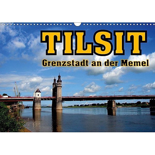 Tilsit - Grenzstadt an der Memel (Wandkalender 2020 DIN A3 quer), Henning von Löwis of Menar