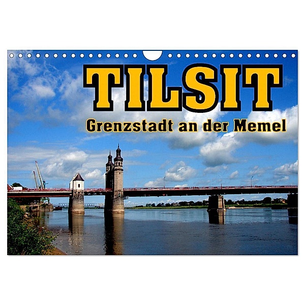 Tilsit - Grenzstadt an der Memel (Wandkalender 2024 DIN A4 quer), CALVENDO Monatskalender, Henning von Löwis of Menar