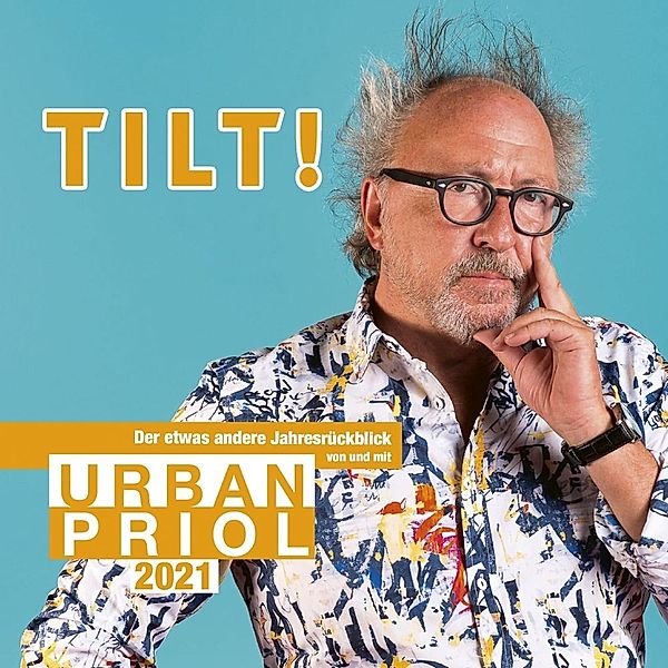 Tilt! 2021 - Der etwas andere Jahresrückblick von und mit Urban Priol,2 Audio-CD, Urban Priol