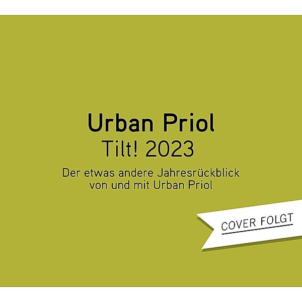 Tilt! 2023 - Der etwas andere Jahresrückblick von und mit Urban Priol,2 Audio-CD, Urban Priol
