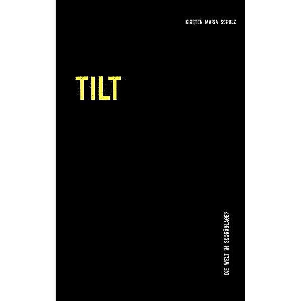 Tilt, Kirsten Maria Scholz