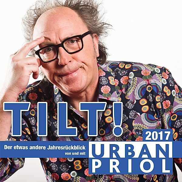 TILT! Der etwas andere Jahresrückblick 2017, Urban Priol