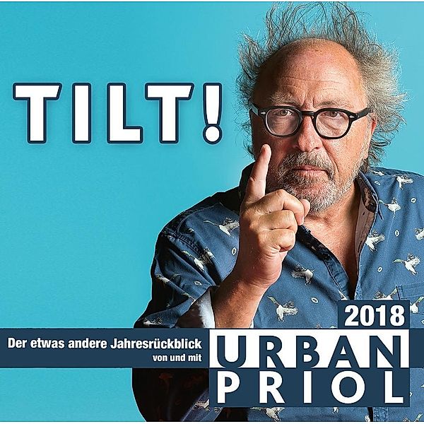 Tilt! - Der etwas andere Jahresrückblick 2018, 2 Audio-CDs, Urban Priol