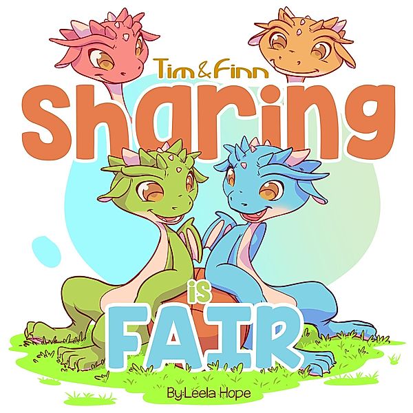 Tim and Finn the Dragon Twins - Sharing is Fair (Bedtime children's books for kids, early readers) / Bedtime children's books for kids, early readers, Leela Hope