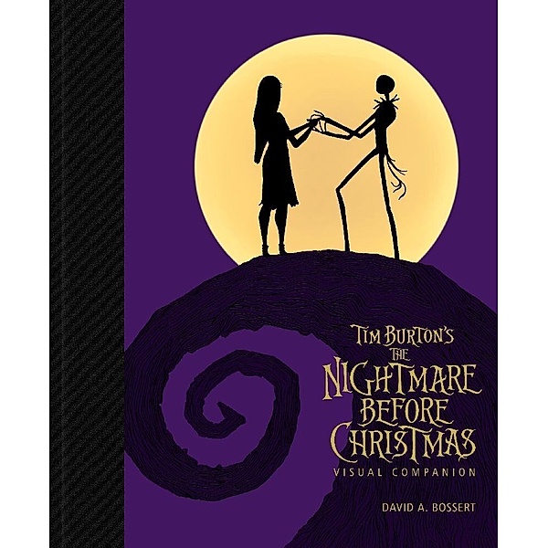 Tim Burton's The Nightmare Before Christmas Visual Companion (Commemorating 30 Y ears), David A. Bossert