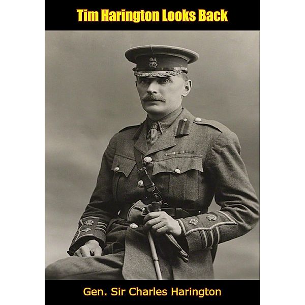 Tim Harington Looks Back, Gen. Charles Harington