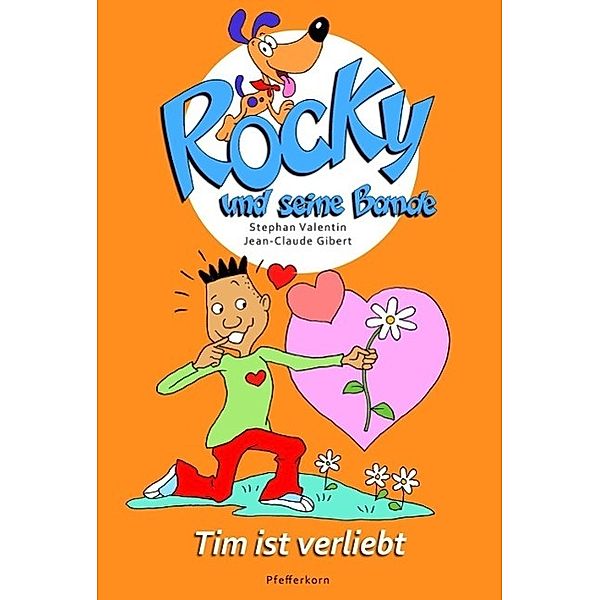 Tim ist verliebt / Rocky und seine Bande Bd.6, Stephan Valentin