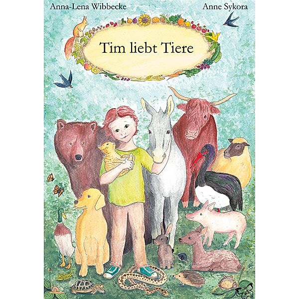 Tim liebt Tiere, Anna-Lena Wibbecke, Anne Sykora