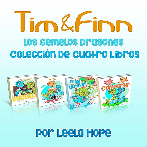 Tim y Finn, los Gemelos Dragones - Colección De Cuatro Libros (Libros para ninos en español [Children's Books in Spanish)) / Libros para ninos en español [Children's Books in Spanish), Leela Hope