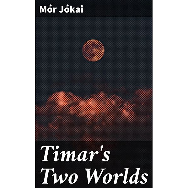 Timar's Two Worlds, Mór Jókai