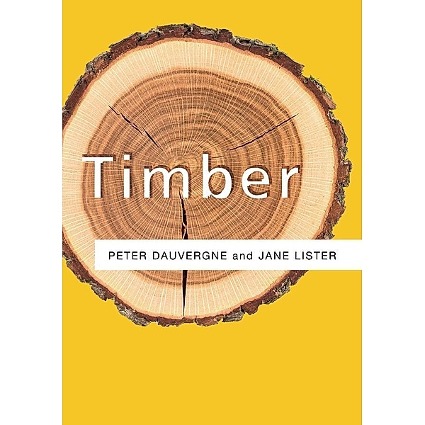 Timber / PRS - Polity Resources series, Peter Dauvergne, Jane Lister