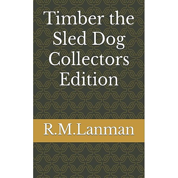 Timber the Sled Dog, R. M.