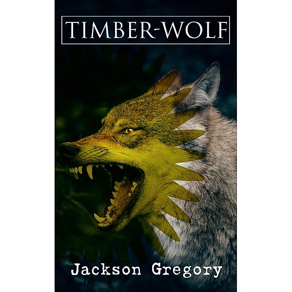 Timber-Wolf, Jackson Gregory