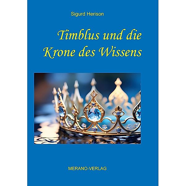 Timblus und die Krone des Wissens / Die Abenteuer des Timblus Bd.3, Sigurd Herison