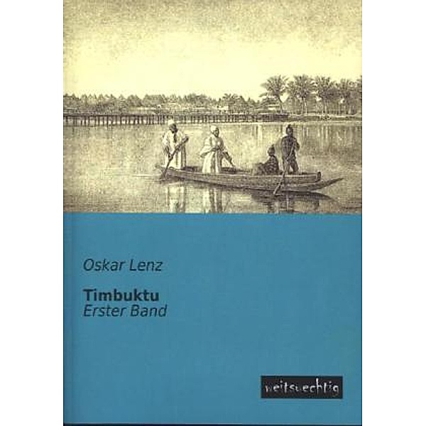 Timbuktu.Bd.1, Oskar Lenz