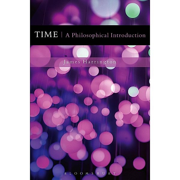 Time: A Philosophical Introduction, James Harrington