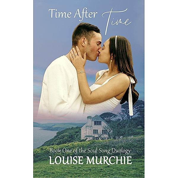 Time After Time (Soul Song Duology, #1) / Soul Song Duology, Louise Murchie