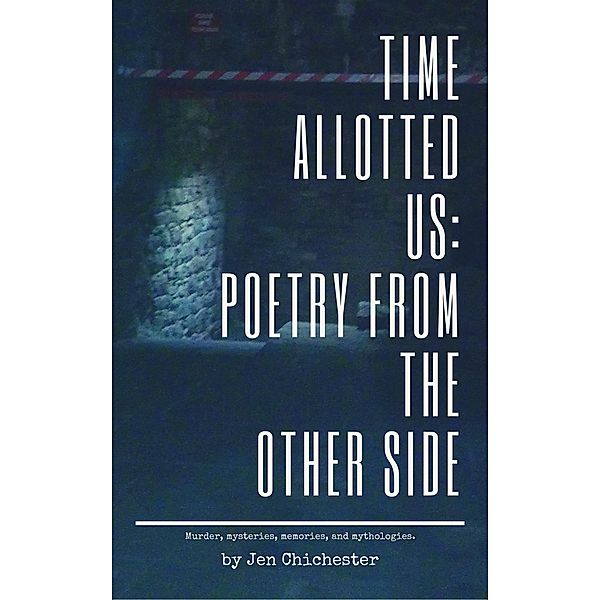 Time Allotted Us: Poetry from the Other Side, Jen Chichester