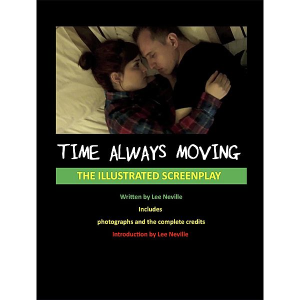 Time Always Moving - The Illustrated Screenplay (The Lee Neville Entertainment Screenplay Series, #5) / The Lee Neville Entertainment Screenplay Series, Lee Neville