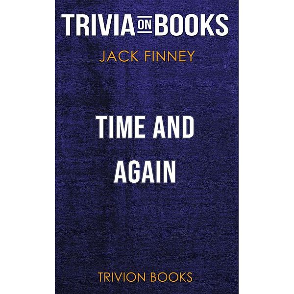 Time and Again by Jack Finney (Trivia-On-Books), Trivion Books