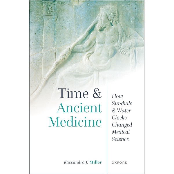 Time and Ancient Medicine, Kassandra J. Miller