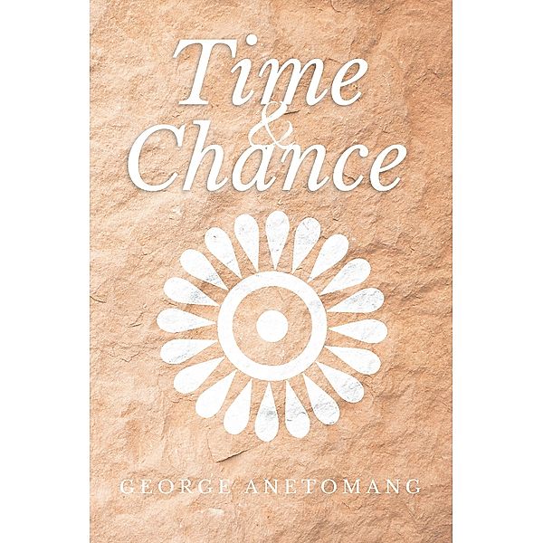 Time and Chance, George Anetomang