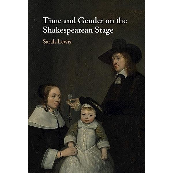 Time and Gender on the Shakespearean Stage, Sarah Lewis