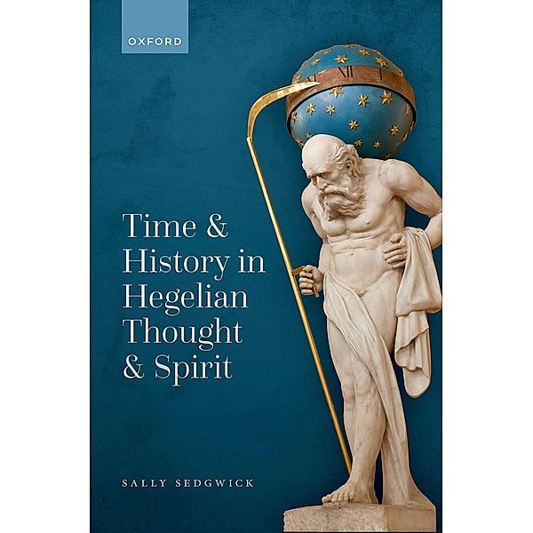 Time and History in Hegelian Thought and Spirit, Sally Sedgwick