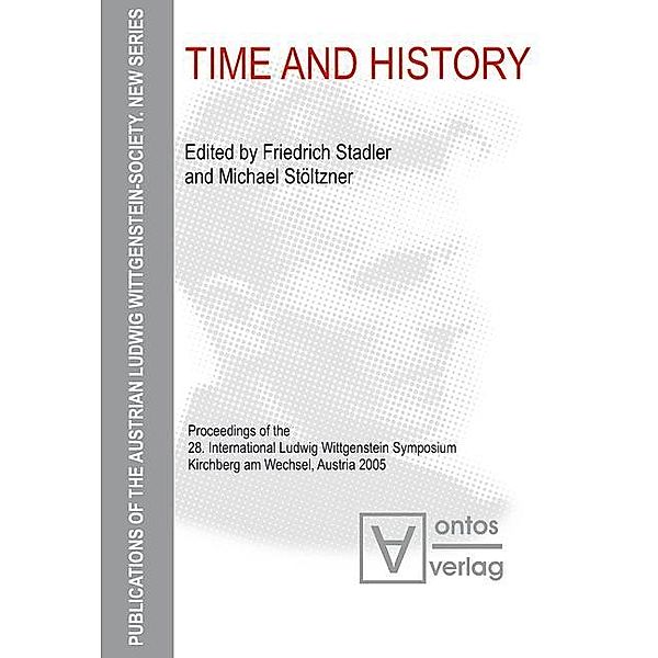 Time and History / Publications of the Austrian Ludwig Wittgenstein Society - New Series (N.S.) Bd.1