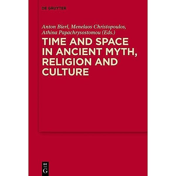 Time and Space in Ancient Myth, Religion and Culture / MythosEikonPoiesis Bd.10