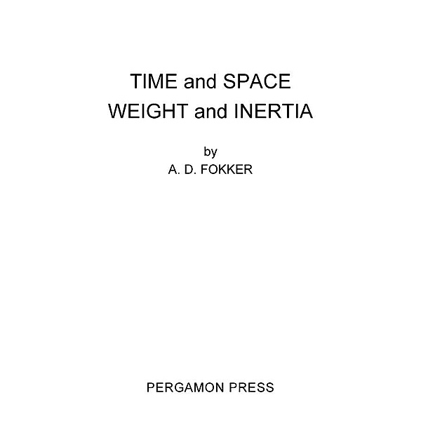 Time and Space Weight and Inertia, A. D. Fokker
