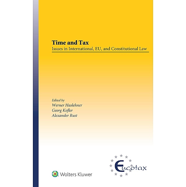 Time and Tax: Issues in International, EU, and Constitutional Law / EUCOTAX Series on European Taxation