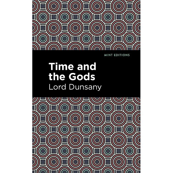 Time and the Gods / Mint Editions (Fantasy and Fairytale), Lord Dunsany