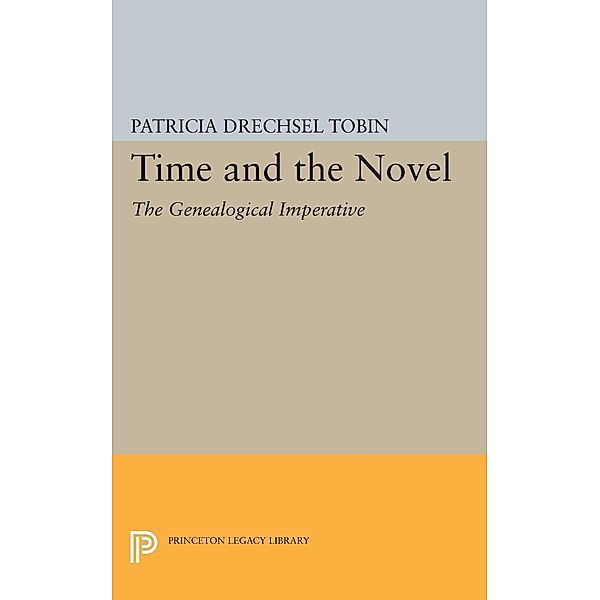 Time and the Novel / Princeton Legacy Library Bd.1560, Patricia Drechsel Tobin