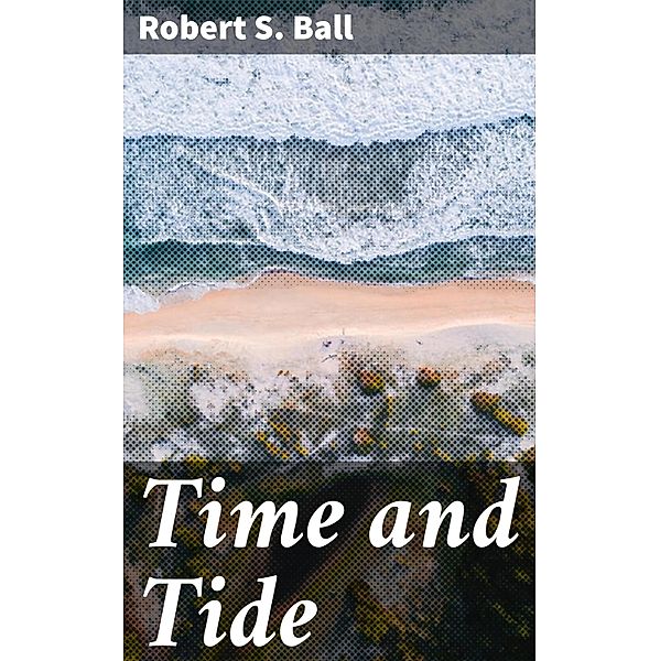 Time and Tide, Robert S. Ball