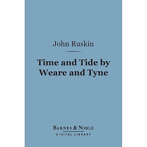 Time and Tide by Weare and Tyne (Barnes & Noble Digital Library) / Barnes & Noble, John Ruskin